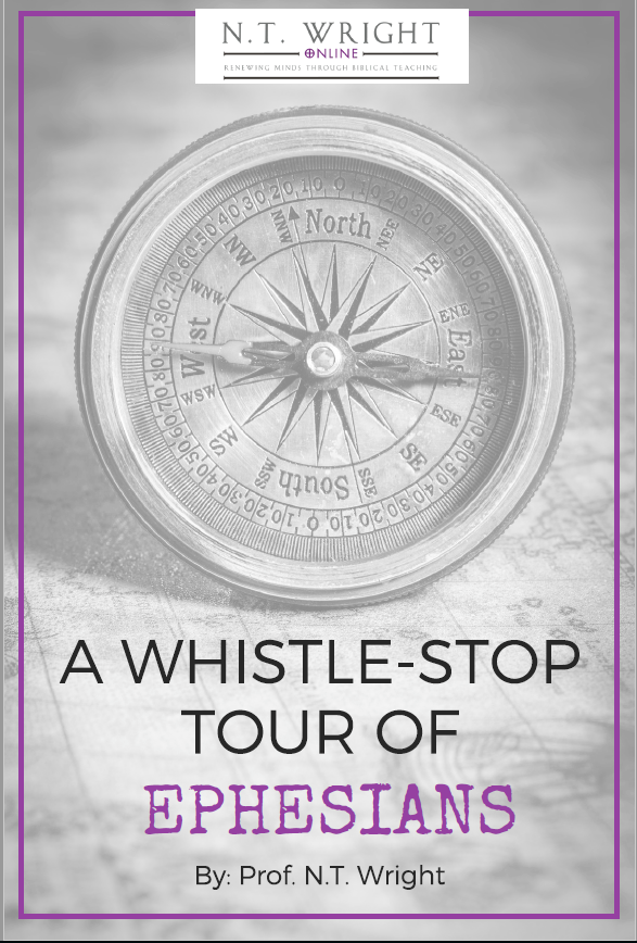 NT Wright’s “A Whistle Stop Tour of Ephesians” Bible Study Resources